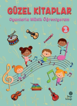 Güzel Kitaplar 2 -  Oyunlarla Müzik Öğreniyorum